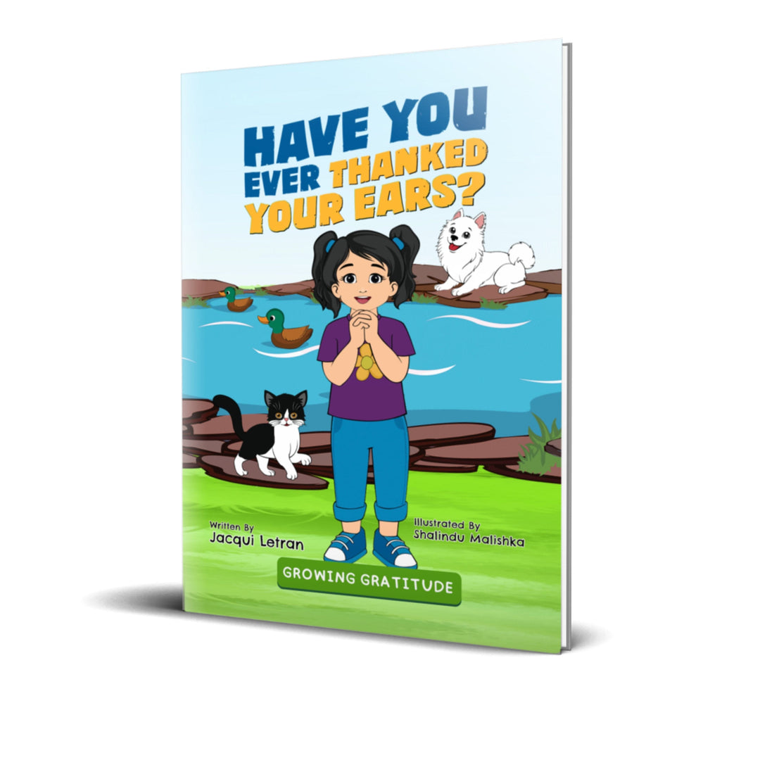Jacqui Letran hardcover children’s book Have You Ever Thanked Your Ears? featuring glossy full-color cover, 7x10 inches