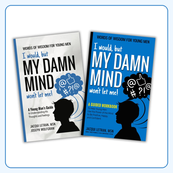 I would, but MY DAMN MIND won't let me! for Teen Boys (Book & Workbook Toolkit)