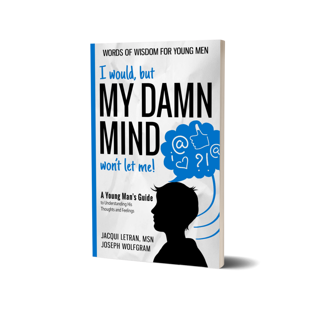 i would but my damn mind wont let me self help book for teen boys