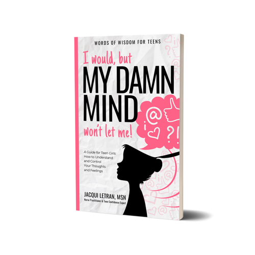 I would but my damn mind wont let me! self help book for teen girl self-esteem