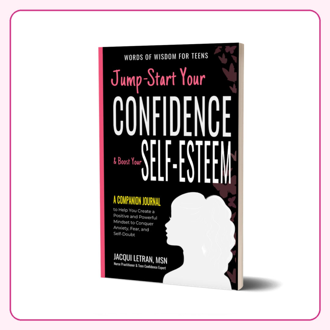 Jump-Start Your Confidence &amp; Boost Your Self-Esteem companion journal for teen girls by Jacqui Letran, MSN