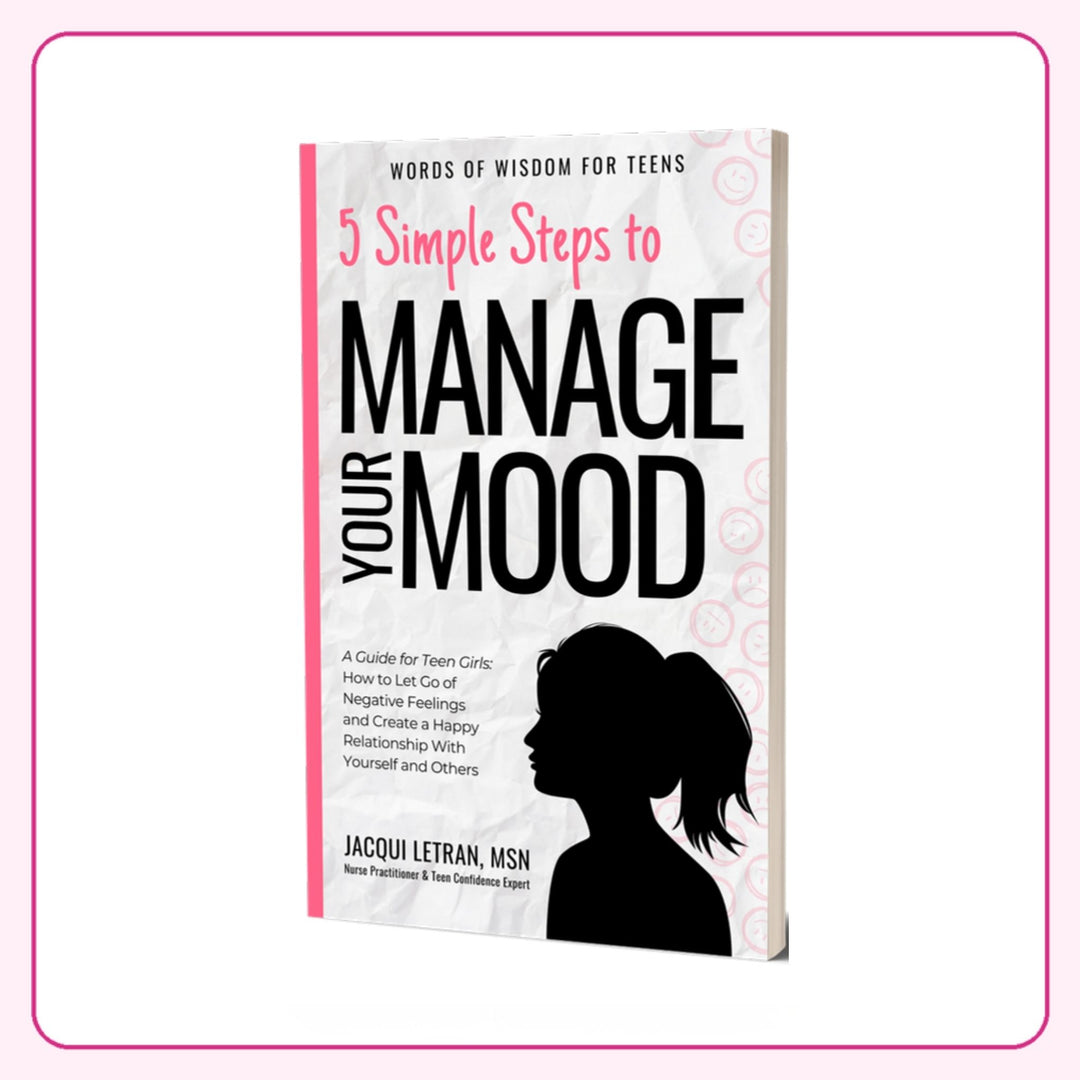 5 Simple Steps to Manage Your Mood, a self-help book for teen girls by Jacqui Letran