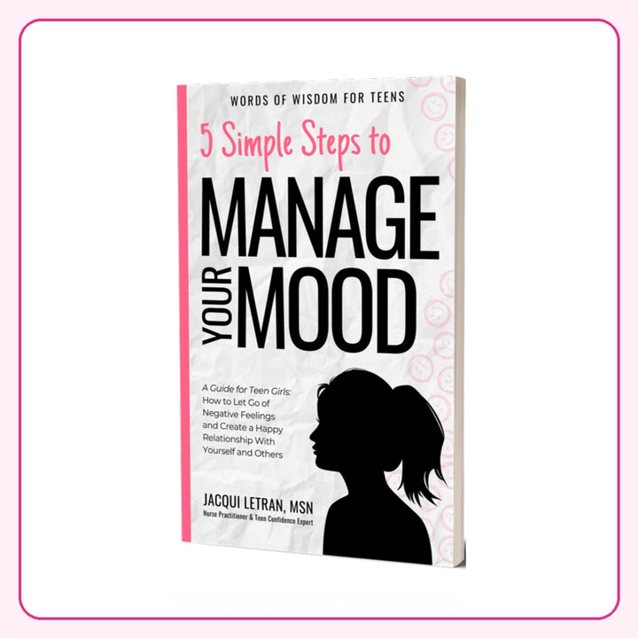 5 Simple Steps to Manage Your Mood, a self-help book for teen girls by Jacqui Letran
